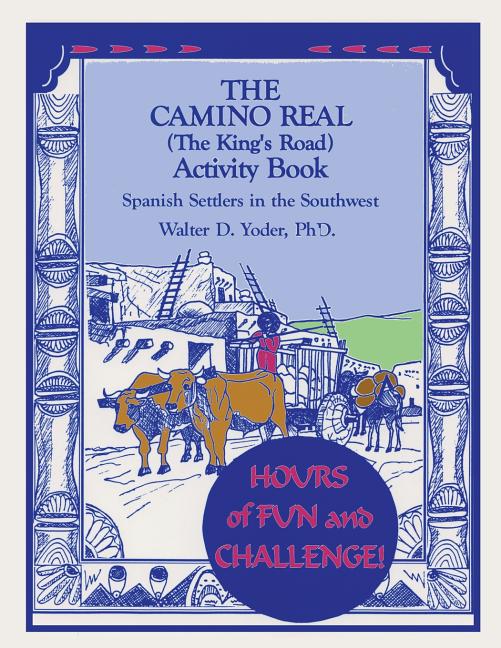The Camino Real Activity Book: Spanish Settlers in the Southwest