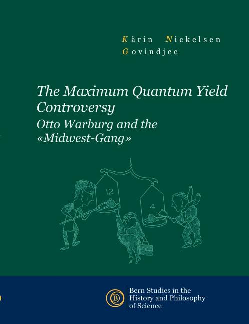 The Maximum Quantum Yield Controversy: Otto Warburg and the "Midwest-Gang"
