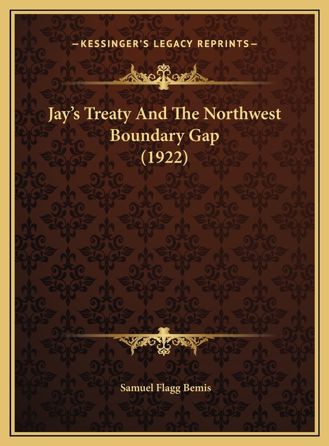 Jay's Treaty And The Northwest Boundary Gap (1922)