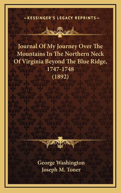 Journal Of My Journey Over The Mountains In The Northern Neck Of Virginia Beyond The Blue Ridge, 1747-1748 (1892)