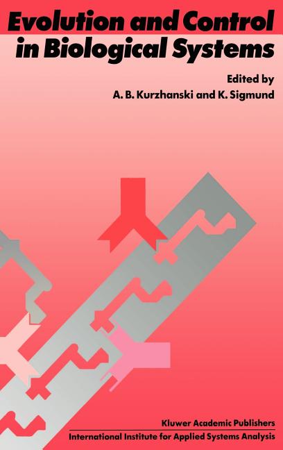 Evolution and Control in Biological Systems: Proceedings of the Iiasa Workshop, Laxenburg, Austria, 30 November - 4 December 1987