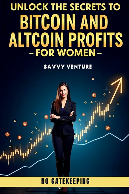 Unlock the Secrets to Bitcoin and Altcoin Profits for Women! No Gatekeeping