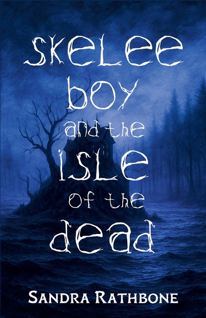 Skelee Boy and the Isle of the Dead: A Skelee Boy Book