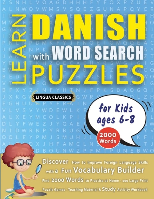LEARN DANISH WITH WORD SEARCH PUZZLES FOR KIDS 6 - 8 - Discover How to Improve Foreign Language Skills with a Fun Vocabulary Builder. Find 2000 Words