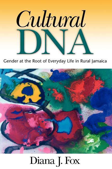 Cultural DNA: Gender at the Root of Everyday Life in Rural Jamaica
