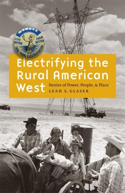 Electrifying the Rural American West: Stories of Power, People, and Place