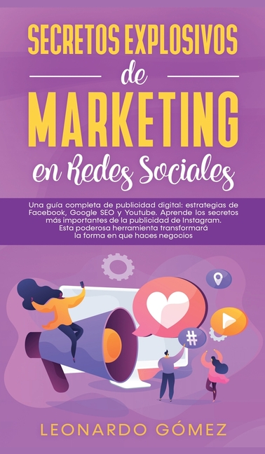 Una guía completa de publicidad digital: estrategias de Facebook, Google SEO y Youtube. Aprende los secretos más importantes de la publicidad de Insta
