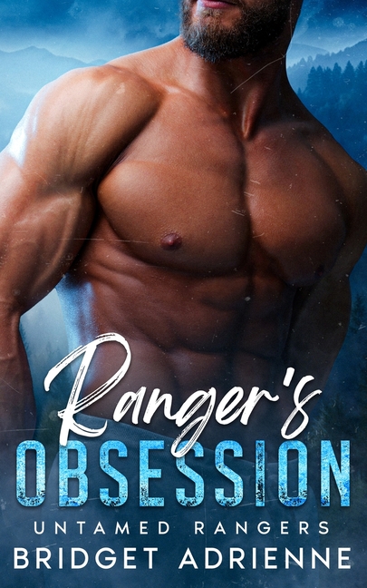 Ranger's Obsession: A Brother's Best Friend Instalove Romance