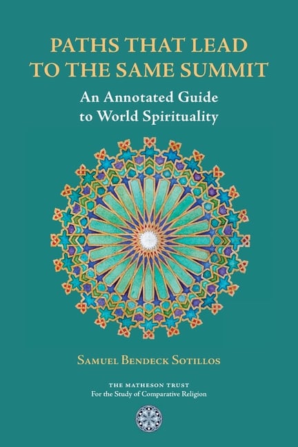 Paths That Lead to the Same Summit: An Annotated Guide to World Spirituality