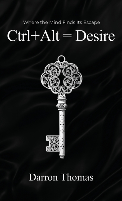 Ctrl+Alt=Desire: Where the Mind Finds Its Escape