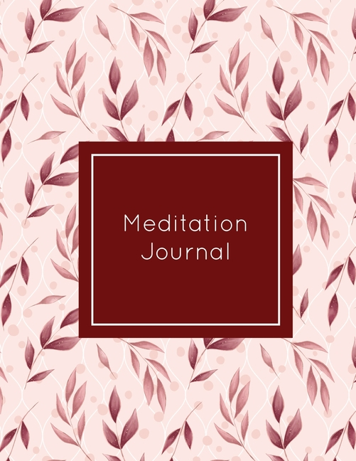 Meditation Journal: Daily Mindfulness Planner, Life Meditations Practice Record Book, Writing Prompt Log, Gift, Every Day Tracker, Notebook