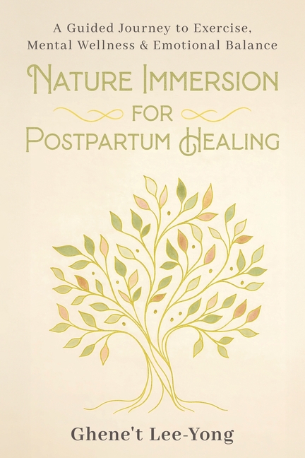 Nature Immersion for Postpartum Healing: A Guided Journey to Exercise, Mental Wellness & Emotional Balance