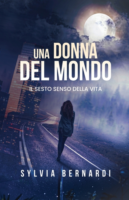 Una Donna del Mondo: Il Sesto Senso della Vita