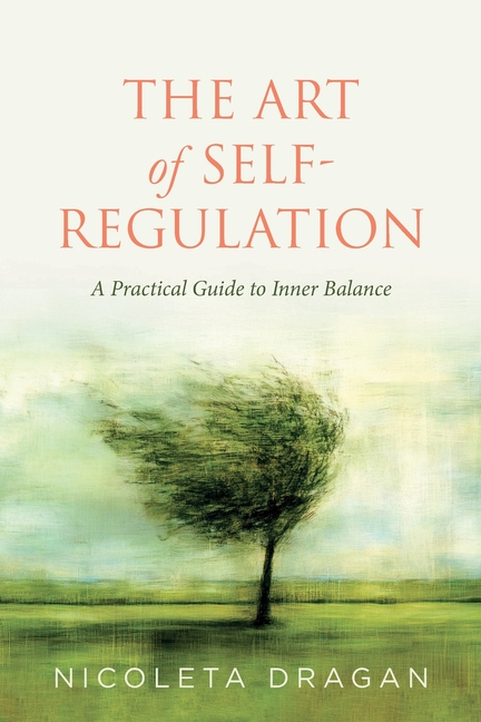 The ART of Self-Regulation: A Practical Guide to Inner Balance