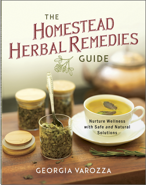The Homestead Herbal Remedies Guide: Nurture Wellness with Safe and Natural Solutions