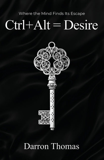 Ctrl+Alt=Desire: Where the Mind Finds Its Escape
