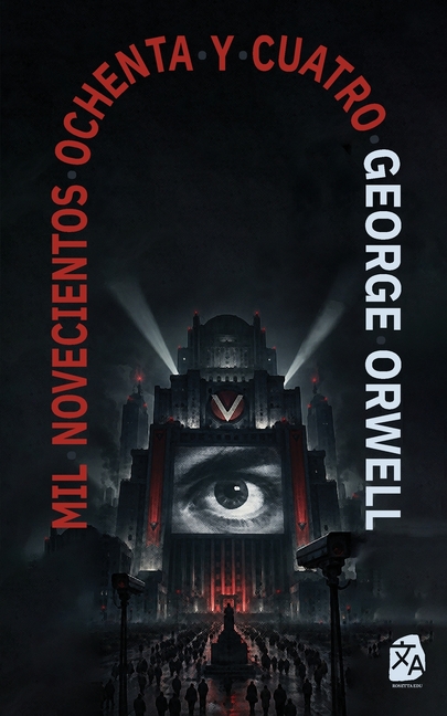 1984: Mil novecientos ochenta y cuatro: Mil novecientos ochenta y cuatro - Nineteen Eighty-Four: Nueva traducción al español