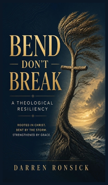 Bend, Don't Break: A Theological Resiliency