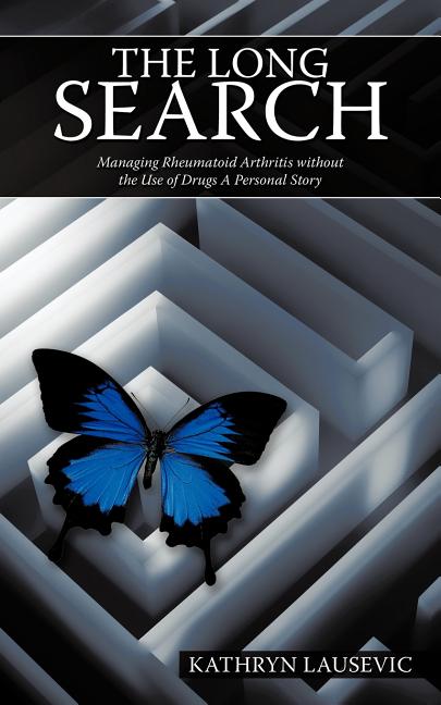 The Long Search: Managing Rheumatoid Arthritis Without the Use of Drugs a Personal Story