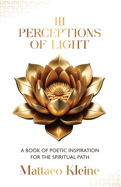 111 Perceptions of Light: A Book of Poetic Inspiration for the Spiritual Path