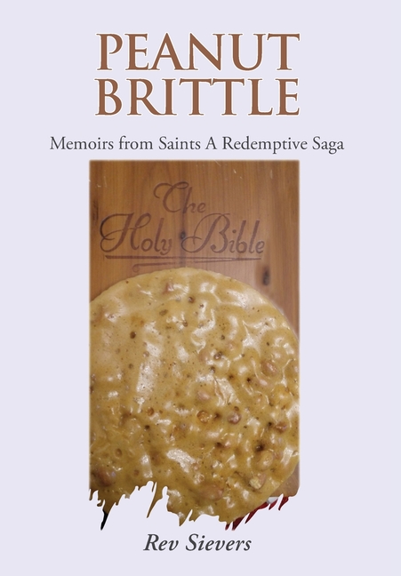 Peanut Brittle: Memoirs from Saints A Redemptive Saga