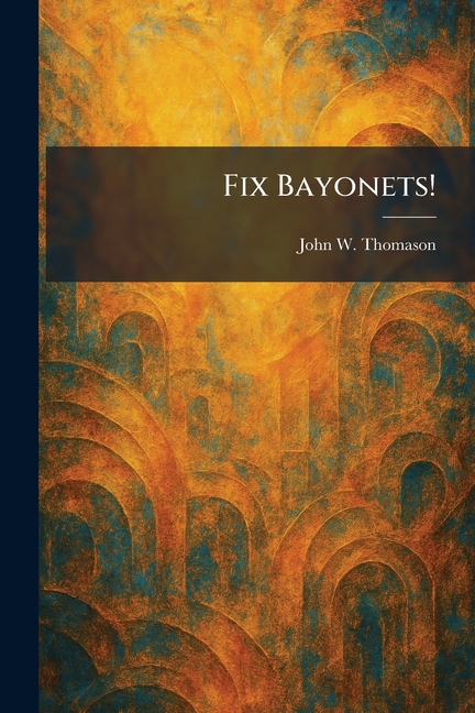 Fix Bayonets!