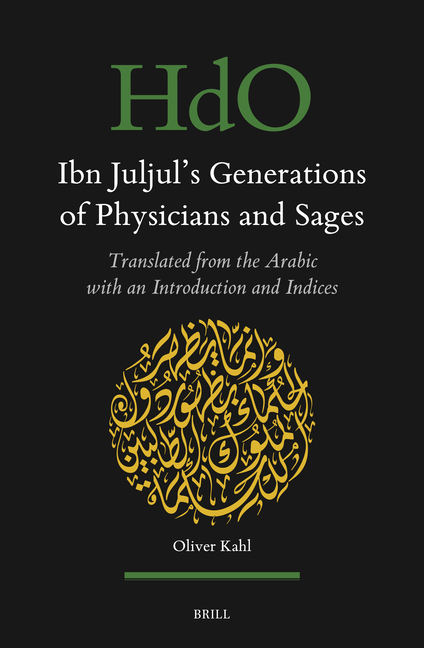 Ibn Juljul's Generations of Physicians and Sages: Translated from the Arabic with an Introduction and Indices