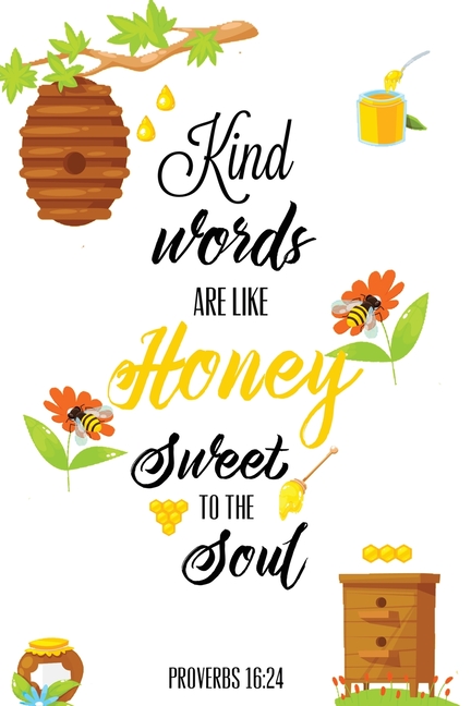 Kind Words Are Like Honey Sweet To The Soul, Proverbs day 16 24, Kindness Journal: Record & Write Your Acts Of Kindness & Things Every Day, Gift, Note