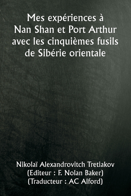 Mes expériences à Nan Shan et Port Arthur avec les cinquièmes fusils de Sibérie orientale