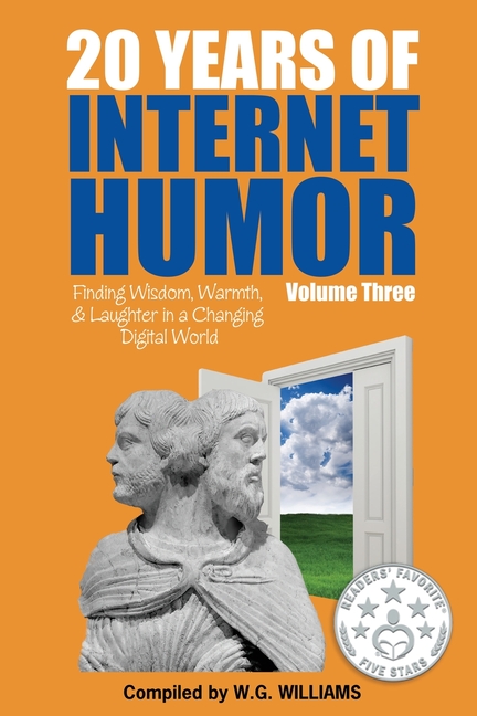 20 Years of Internet Humor Volume Three - Finding Wisdom, Warmth, and Laughter in a Changing Digital World