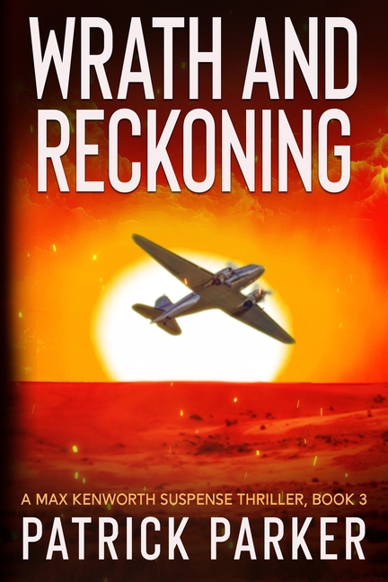 Wrath and Reckoning: A Max Kenworth Suspense Thriller Book 3