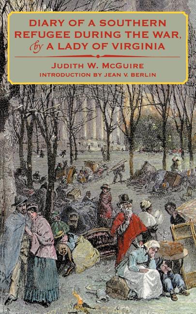 Diary of a Southern Refugee During the War, by a Lady of Virginia