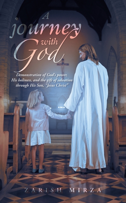 A Journey with God: Demonstration of God's Power, His Holiness, and the Gift of Salvation Through His Son, Jesus Christ