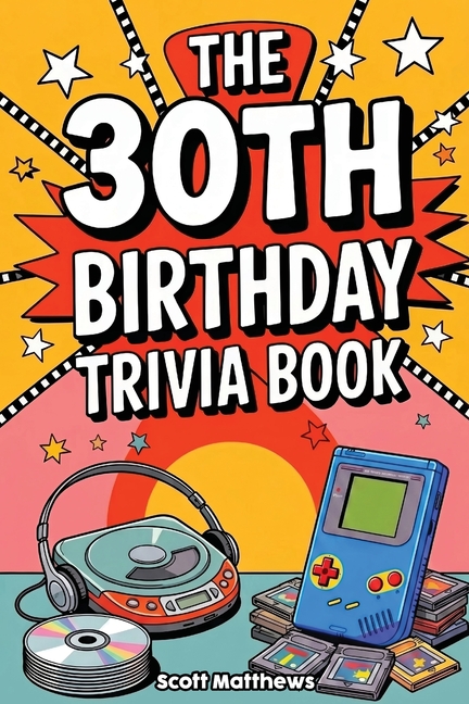 The 30th Birthday Trivia Book