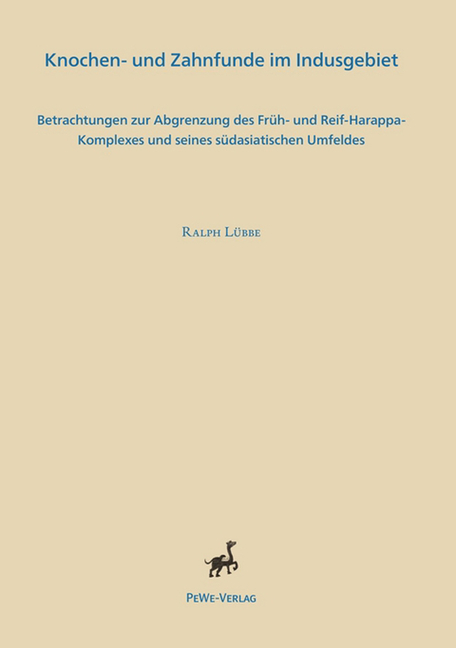 Knochen- Und Zahnfunde Im Indusgebiet: Betrachtungen Zur Abgrenzung Des Fruh- Und Reif-Harappa-Komplexes Und Seines Sudasiatischen Umfeldes