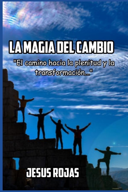 La magia del cambio: El camino hacia la plenitud y la transformación