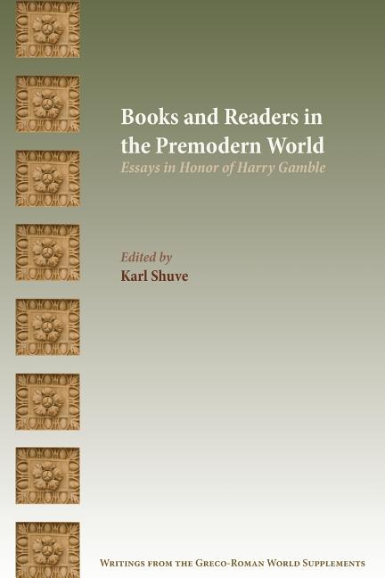 Books and Readers in the Premodern World: Essays in Honor of Harry Gamble