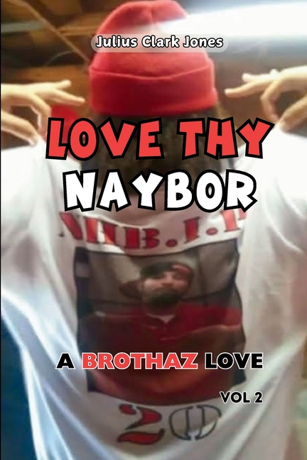 Love Thy Naybor Vol 2 a Brothaz Love