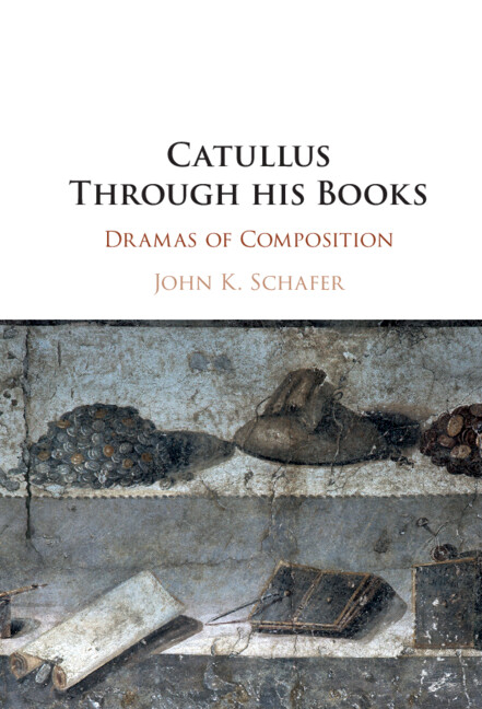 Catullus Through His Books: Dramas of Composition