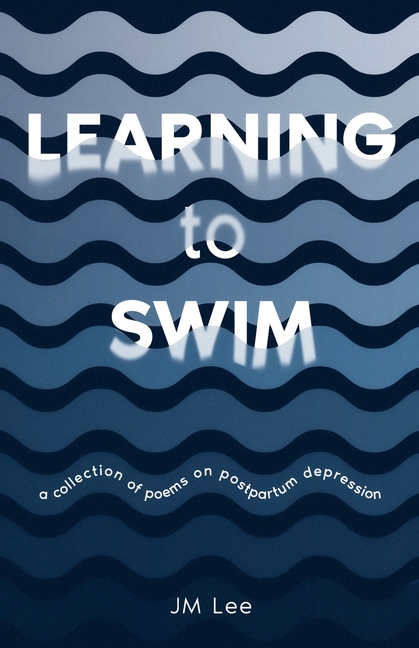 Learning to Swim: a collection of poems on postpartum depression