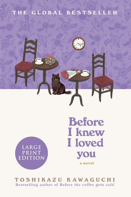 Before I Knew I Loved You: A Cozy Magical Realism Novel of Time Travel, Love, and Memory, Set in a Fabled Tokyo Café