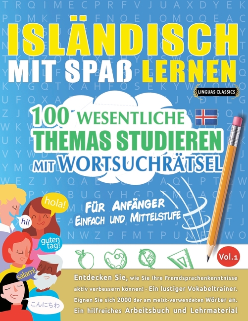 Isländisch Mit Spaß Lernen - Für Anfänger: Einfach Und Mittelstufe - 100 Wesentliche Themas Studieren Mit Wortsuchrätsel - Vol.1