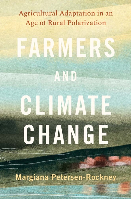 Farmers and Climate Change: Agricultural Adaptation in an Age of Rural Polarization
