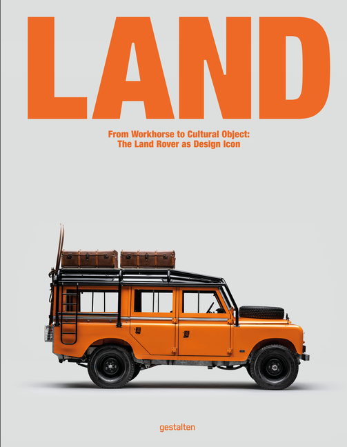 Land: From Workhorse to Cultural Object: The Land Rover as Design Icon