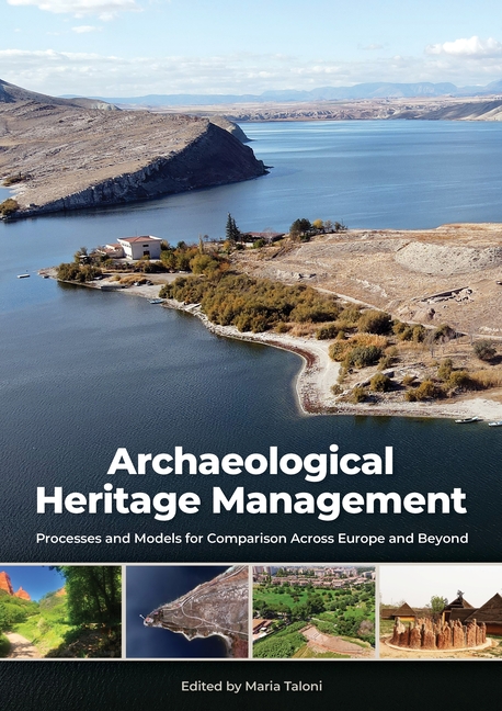 Archaeological Heritage Management: Processes and Models for Comparison Across Europe and Beyond