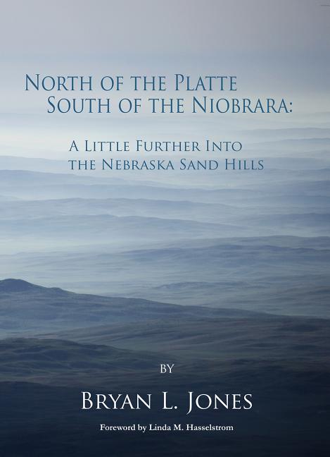 North of the Platte, South of the Niobrara: A Little Further Into the Nebraska Sand Hills
