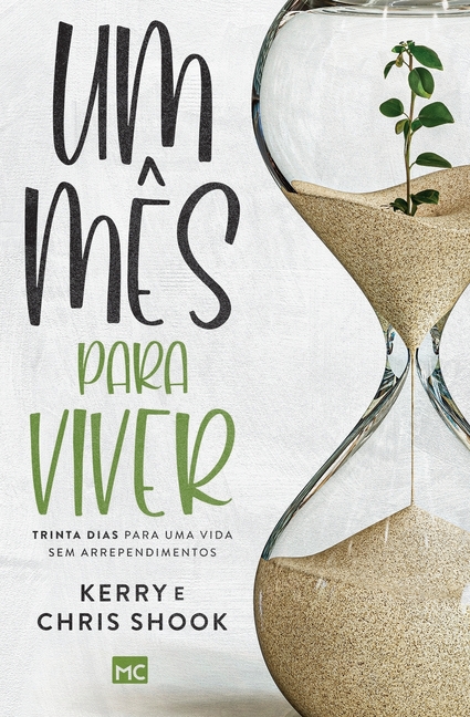 Um mês para viver: Trinta dias para uma vida sem arrependimentos