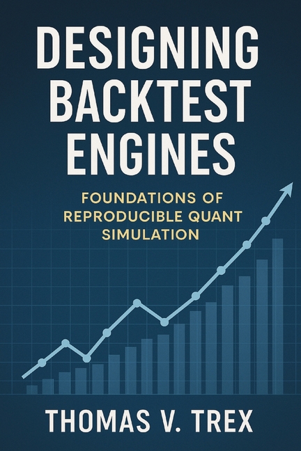 Designing Backtest Engines: Foundations of Reproducible Quant Simulation
