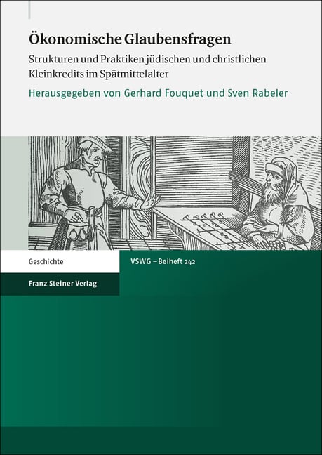 Okonomische Glaubensfragen: Strukturen Und Praktiken Judischen Und Christlichen Kleinkredits Im Spatmittelalter