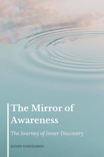 The Mirror of Awareness: The Journey of Inner Discovery